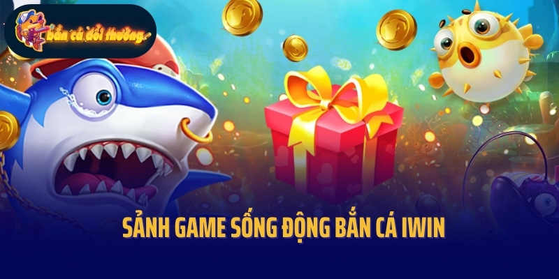 Sảnh game sống động bắn cá Iwin