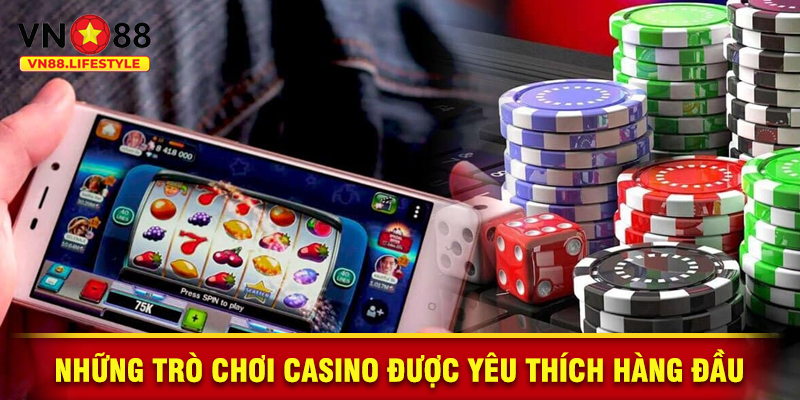 Các Trò Chơi Casino Hot Hit Hiện Nay