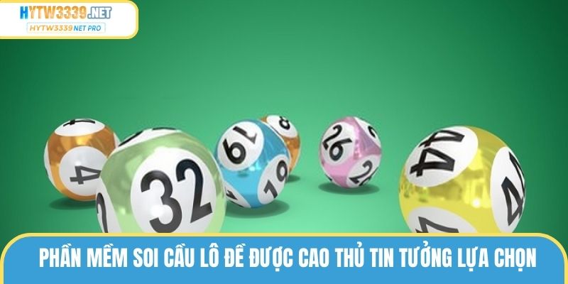 Bạn hiểu thế nào về phần mềm soi cầu lô đề?