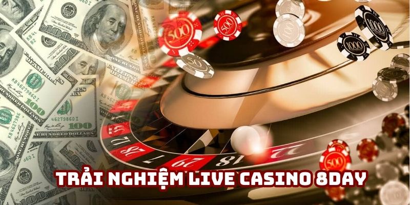 Trải nghiệm Live Casino 8day