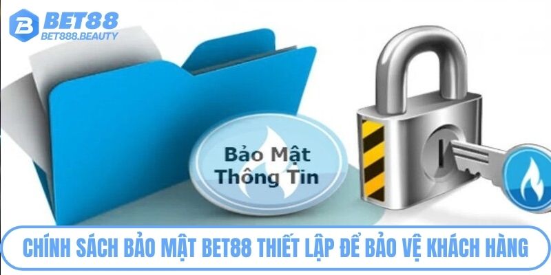 Chính sách bảo mật Bet88 thiết lập để bảo vệ khách hàng