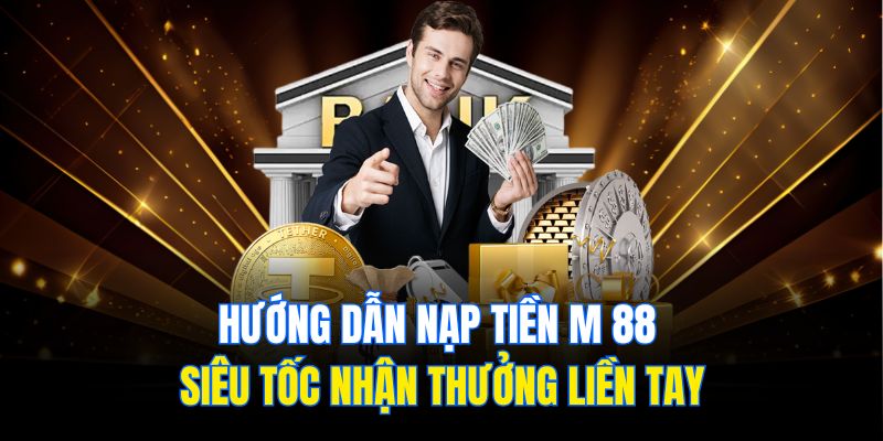 Hướng Dẫn Nạp Tiền M 88