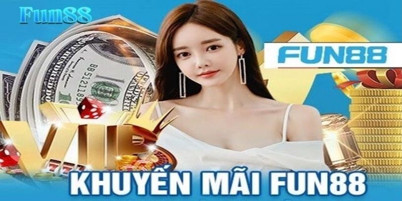 Thời gian áp dụng và điều kiện nhận khuyến mãi Fun88