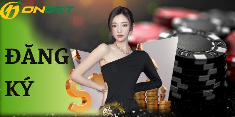 Đăng ký Onbet - Khám phá kho tàng giải trí bất tận