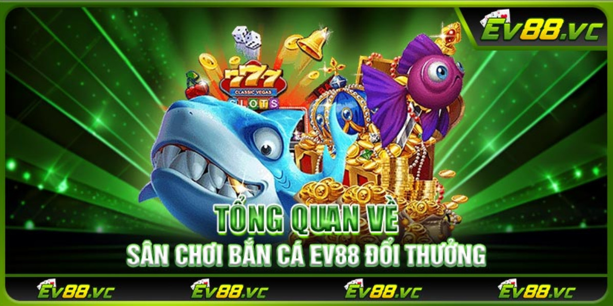 Khám Phá Bắn Cá EV88