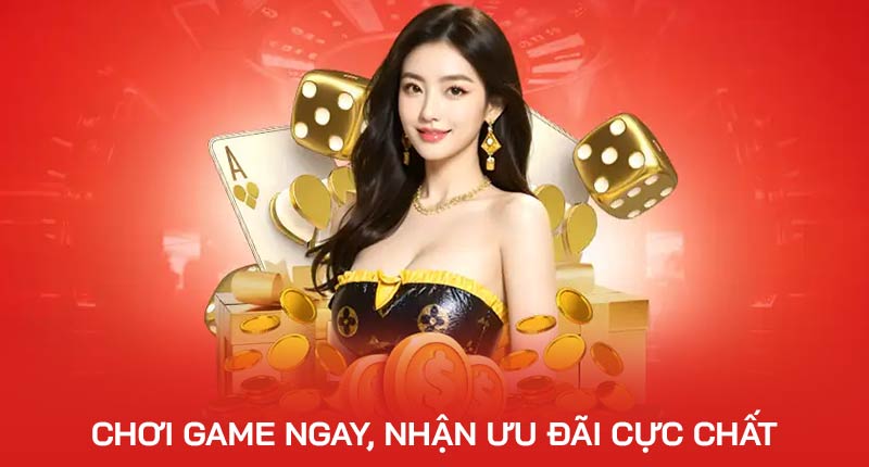 Chơi game ngay, nhận ưu đãi cực chất