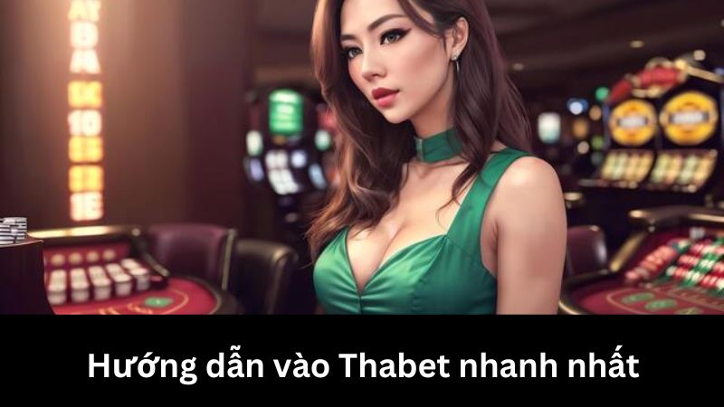 Truy cập Thabet an toàn, nhanh chóng với link chính thức mới nhất