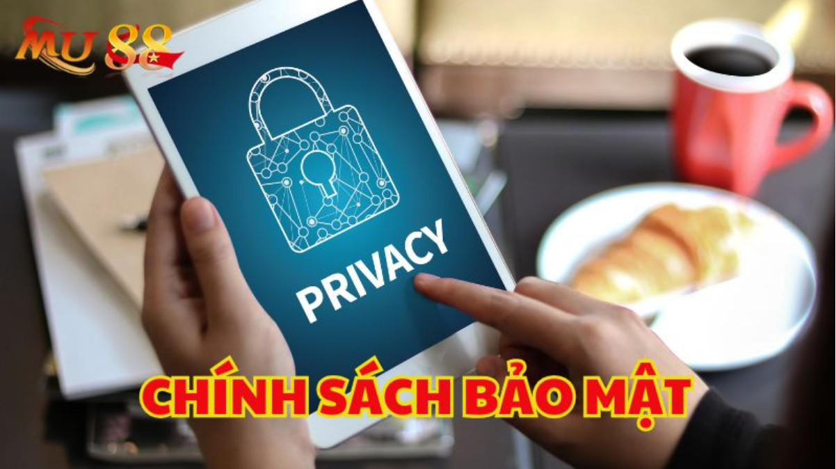 Chính sách bảo mật rất quan trọng