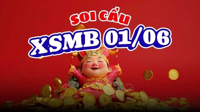 Soi Cầu XSMB 01/06/26 - Xu hướng bạc nhớ miền Bắc Soi Cầu XSMB 01/06/26 - Xu hướng bạc nhớ miền Bắc