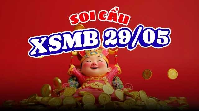 Soi Cầu XSMB 29/05/26 - Xu hướng bạc nhớ miền Bắc